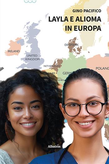 Layla e Alioma in Europa - Gino Pacifico - Libro Gruppo Albatros Il Filo 2024, Nuove voci. Strade | Libraccio.it
