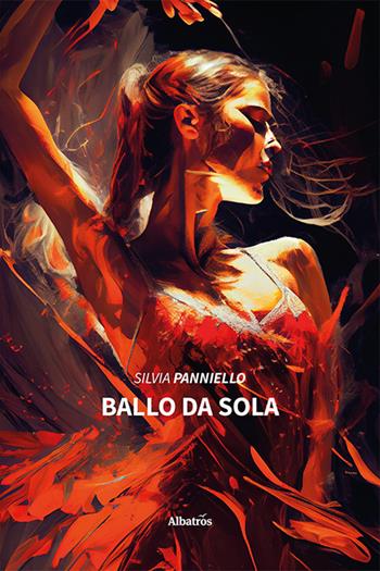 Ballo da sola - Silvia Panniello - Libro Gruppo Albatros Il Filo 2024, Nuove voci. Vite | Libraccio.it
