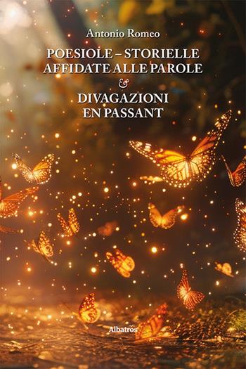 Poesiole. Storielle affidate alle parole & divagazioni en passant - Antonio Romeo - Libro Gruppo Albatros Il Filo 2024, Nuove voci. Le piume | Libraccio.it