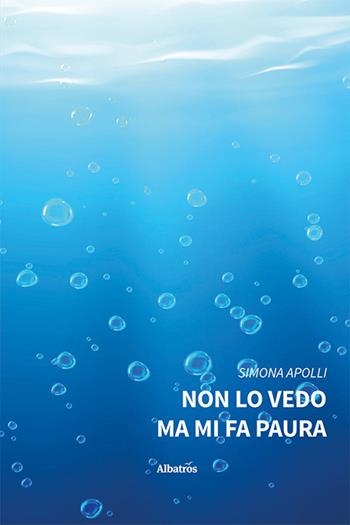 Non lo vedo ma mi fa paura - Simona Apolli - Libro Gruppo Albatros Il Filo 2024, Nuove voci | Libraccio.it