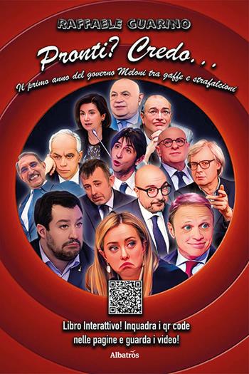 Pronti? Credo... Il primo anno del Governo Meloni tra gaffe e strafalcioni - Raffaele Guarino - Libro Gruppo Albatros Il Filo 2024, Nuove voci. Confini | Libraccio.it
