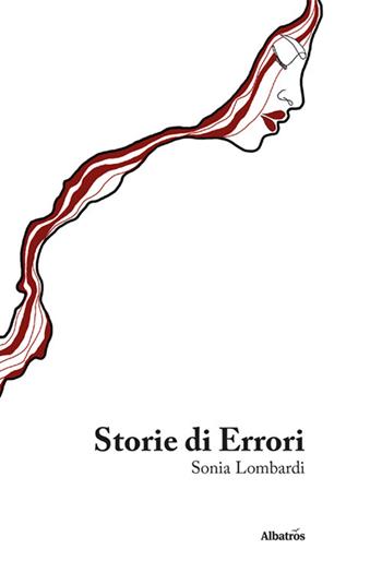 Storie di errori - Sonia Lombardi - Libro Gruppo Albatros Il Filo 2024, Nuove voci. Le piume | Libraccio.it