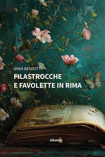 Filastrocche e favolette in rima. Ediz. a colori - Anna Bendotti - Libro Gruppo Albatros Il Filo 2024, Nuove voci. Le piume | Libraccio.it
