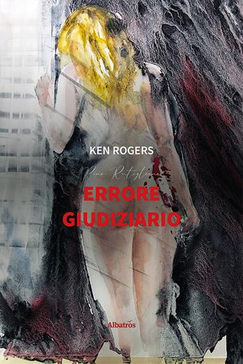 Errore giudiziario - Ken Rogers - Libro Gruppo Albatros Il Filo 2024, Nuove voci. Strade | Libraccio.it