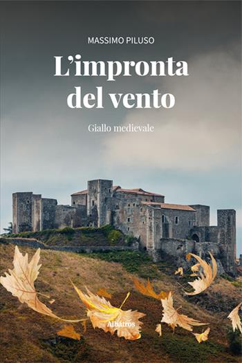 L'impronta del vento - Massimo Piluso - Libro Gruppo Albatros Il Filo 2024, Nuove voci. Tracce | Libraccio.it