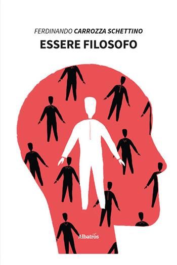 Essere filosofo - Ferdinando Carrozza Schettino - Libro Gruppo Albatros Il Filo 2024, Nuove voci. Confini | Libraccio.it
