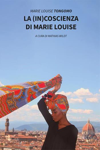La (in)coscienza di Marie Louise - Marie Louise Tongomo - Libro Gruppo Albatros Il Filo 2024, Nuove voci. Vite | Libraccio.it