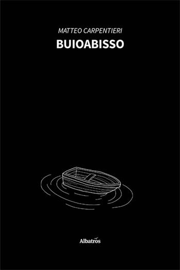 Buioabisso - Matteo Carpentieri - Libro Gruppo Albatros Il Filo 2024, Nuove voci. Le piume | Libraccio.it