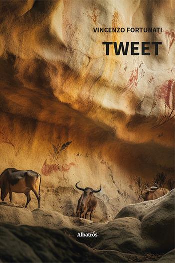 Tweet - Vincenzo Fortunati - Libro Gruppo Albatros Il Filo 2024, Nuove voci. Imago | Libraccio.it