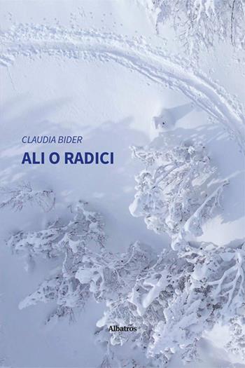 Ali o radici - Claudia Bider - Libro Gruppo Albatros Il Filo 2024, Nuove voci. Vite | Libraccio.it