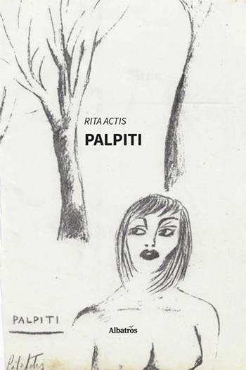 Palpiti - Rita Actis - Libro Gruppo Albatros Il Filo 2024, Nuove voci. Le piume | Libraccio.it