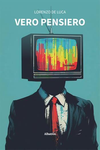 Vero pensiero - Lorenzo De Luca - Libro Gruppo Albatros Il Filo 2024, Nuove voci. Le piume | Libraccio.it