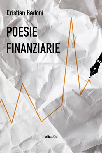Poesie finanziarie - Cristian Badoni - Libro Gruppo Albatros Il Filo 2024, Nuove voci. Le piume | Libraccio.it