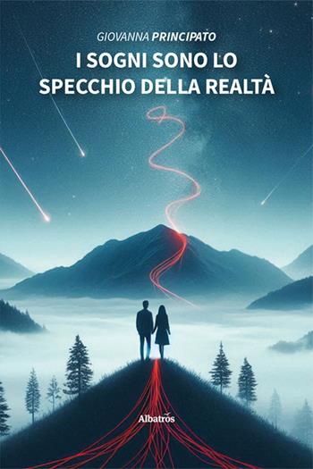 I sogni sono lo specchio della realtà - Giovanna Principato - Libro Gruppo Albatros Il Filo 2024, Nuove voci. Strade | Libraccio.it