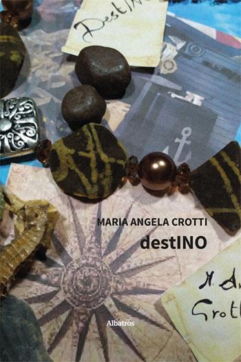 Destino - Mariangela Crotti - Libro Gruppo Albatros Il Filo 2024, Nuove voci. Strade | Libraccio.it