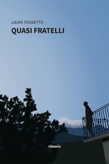 Quasi fratelli - Laura Tognetto - Libro Gruppo Albatros Il Filo 2024, Nuove voci. Strade | Libraccio.it