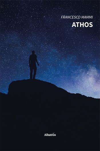 Athos - Francesco Mammi - Libro Gruppo Albatros Il Filo 2024, Nuove voci. Vite | Libraccio.it