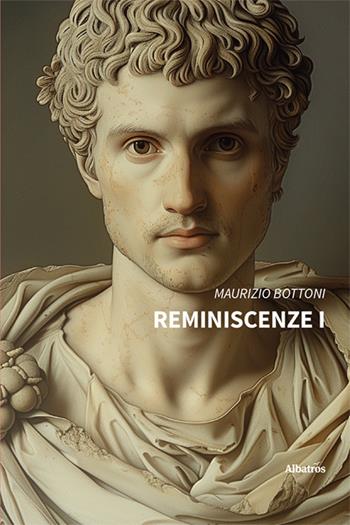 Reminiscenze I - Maurizio Bottoni - Libro Gruppo Albatros Il Filo 2024, Nuove voci. Vite | Libraccio.it