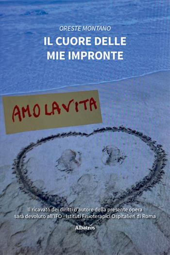 Il cuore delle mie impronte - Oreste Montano - Libro Gruppo Albatros Il Filo 2024, Nuove voci. Vite | Libraccio.it