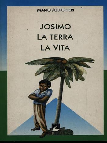 Josimo: la terra, la vita - Mario Aldighieri - Libro EMI 1995, La missione.Sez.storia | Libraccio.it