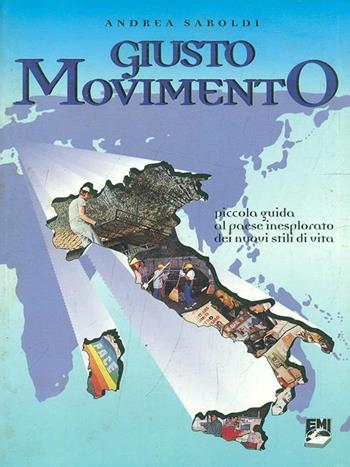 Giusto movimento. Piccola guida al paese inesplorato dei nuovi stili di vita - Andrea Saroldi - Libro EMI 1997, Strumenti | Libraccio.it