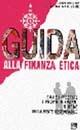 Guida alla finanza etica. Come investire i propri risparmi in modo socialmente responsabile - Giovanni Stiz - Libro EMI 2001, Giustizia, ambiente, pace | Libraccio.it