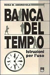 La banca del tempo. Istruzioni per l'uso - Rosa Amorevole - Libro EMI 1999, Strumenti | Libraccio.it