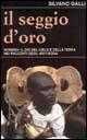 Il seggio d'oro. Nyamian: il dio del cielo e della terra nei racconti tradizionali degli anyi-bona (Costa d'Avorio) - Silvano Galli - Libro EMI 2000, Biblioteca scientifica | Libraccio.it