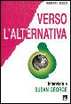 Verso l'alternativa. Intervista a Susan George - Roberto Bosio, Susan George, Susan George - Libro EMI 2001, Giustizia, ambiente, pace | Libraccio.it