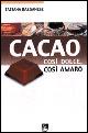Cacao. Così dolce così amaro - Tatjana Bassanese - Libro EMI 2001, Strumenti | Libraccio.it