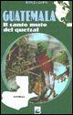 Guatemala. Il canto muto del Quetzal