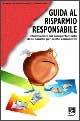 Guida al risparmio responsabile. Informazioni sul comportamento delle banche per scelte consapevoli  - Libro EMI 2002, Giustizia, ambiente, pace | Libraccio.it