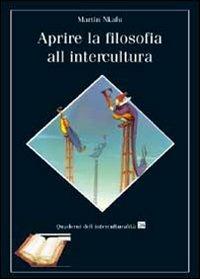 Aprire la filosofia all'intercultura  - Libro EMI 2003, Quaderni dell'interculturalità | Libraccio.it