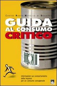 Guida al consumo critico. Informazioni sul comportamento delle imprese per un consumo consapevole  - Libro EMI 2006, Giustizia, ambiente, pace | Libraccio.it