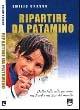 Ripartire da Patamino. Dalla folla alla persona nel nord e nel sud del mondo - Emilio Grasso - Libro EMI 2004, Missione e chiesa locale | Libraccio.it