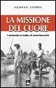 La missione del cuore. I comboniani in Sudan nel ventunesimo secolo - Giovanni Vantini - Libro EMI 2005, La missione.Sez.storia | Libraccio.it