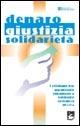 Denaro giustizia solidarietà. I cristiani per un mondo chiamato a costruire speranza di vita  - Libro EMI 2005, Strumenti di animazione missionaria | Libraccio.it