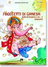 I dolcetti di Ganesh. India da leggere e da...? Cucinare! Ediz. bilingue - Arundhati Deosthale - Libro EMI 2006, Favole dal mondo | Libraccio.it