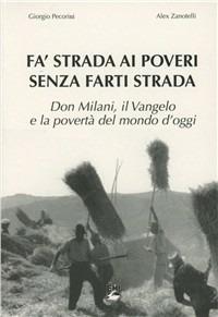 Fa' strada ai poveri senza farti strada. Don Milani, il vangelo e la povertà del mondo d'oggi. Con DVD - Giorgio Pecorini, Alex Zanotelli, Alex Zanotelli - Libro EMI 2007, Sussidi didattici | Libraccio.it