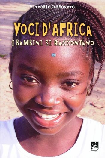Voci d'Africa. I bambini si raccontano - Vittorio Farronato - Libro EMI 2008, Strumenti di animazione missionaria | Libraccio.it