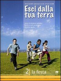 Esci dalla tua terra. Corso di religione cattolica. Per la Scuola media. Vol. 2: La festa - Elena Bartolini, Gianmario A. Conori, Ernesto Danelli - Libro EMI 2008 | Libraccio.it