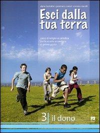 Esci dalla tua terra. Corso di religione cattolica. Per la Scuola media. Vol. 3: Il dono - Elena Bartolini, Gianmario A. Conori, Ernesto Danelli - Libro EMI 2008 | Libraccio.it