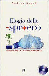 Elogio dello spreco. Formule per una società sufficiente - Andrea Segrè - Libro EMI 2008, Giustizia, ambiente, pace | Libraccio.it
