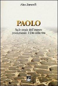 Paolo. Sulle strade dell'impero proclamando il dio della vita - Alex Zanotelli - Libro EMI 2008, Strumenti di animazione missionaria | Libraccio.it