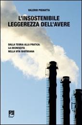 L' insostenibile leggerezza dell'avere. Dalla teoria alla pratica: la decrescita nella vita quotidiana