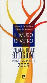 Il muro di vetro. L'Italia delle religioni. Rapporto 2009 - Paolo Naso, Brunetto Salvarani - Libro EMI 2009, Strumenti | Libraccio.it