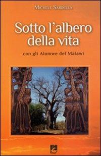 Sotto l'albero della vita con gli Alomwe del Malawi - Michele Sardella - Libro EMI 2010, Biblioteca scientifica | Libraccio.it