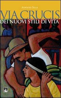 Via Crucis dei nuovi stili di vita - Adriano Sella - Libro EMI 2010, Strumenti di animazione missionaria | Libraccio.it