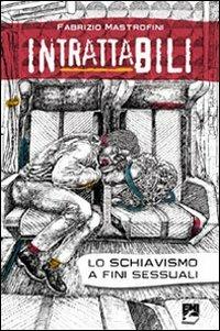 Intrattabili. Lo schiavismo a fini sessuali - Fabrizio Mastrofini - Libro EMI 2010, Paesi. Situazioni e problemi | Libraccio.it