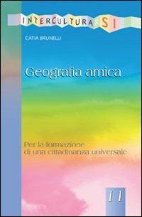 Geografia amica. Per la formazione di una cittadinanza universale - Catia Brunelli - Libro EMI 2010, Interculturarsi | Libraccio.it